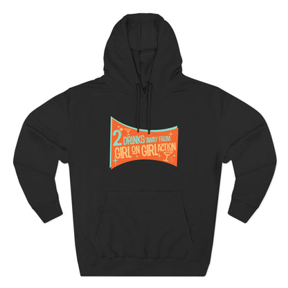 Two Drinks Away From Girl On Girl Action - Hoodie