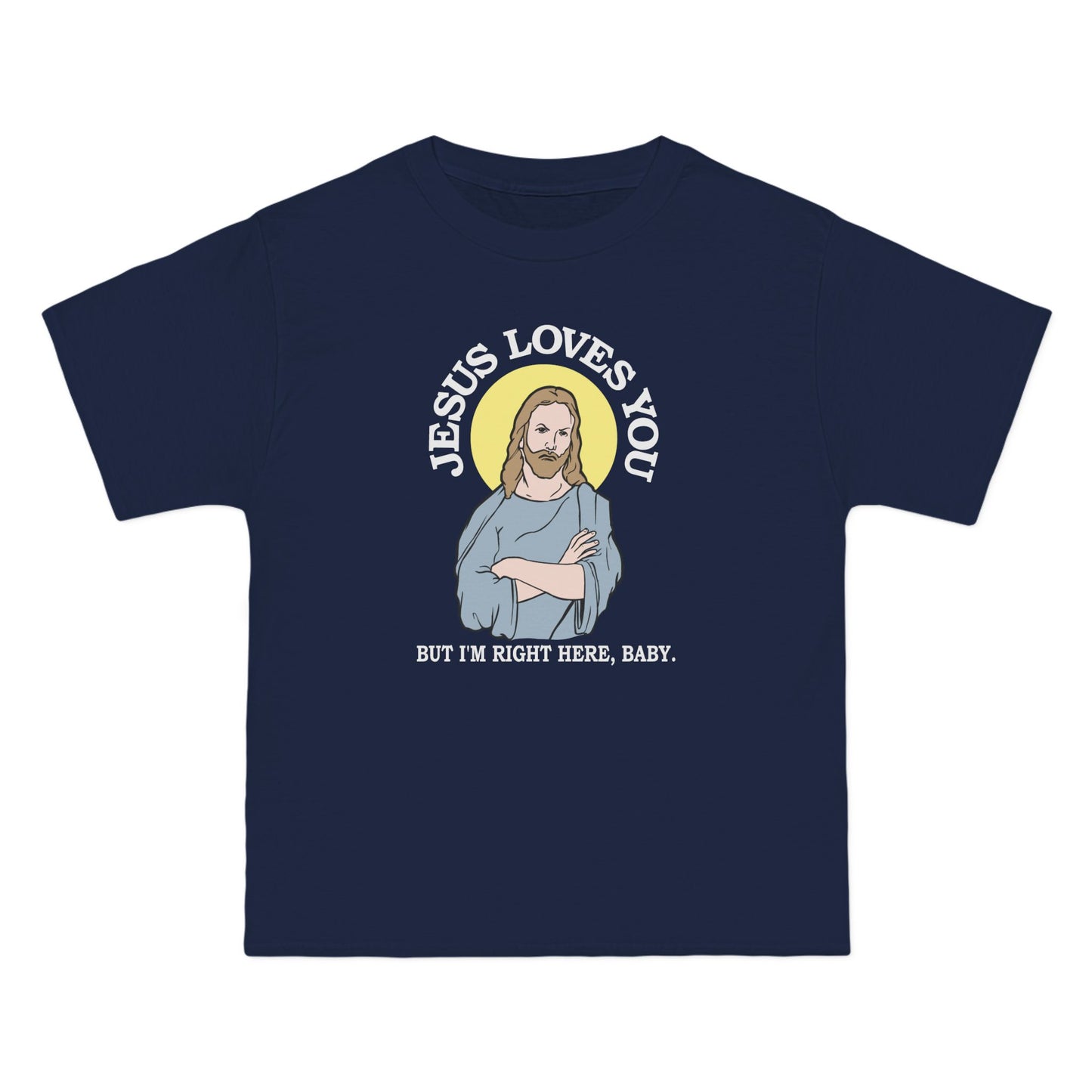 Jesus Loves You But I'm Right Here Baby. - Men's Heavyweight T-Shirt