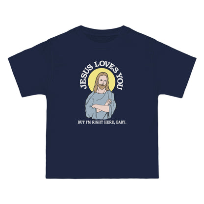 Jesus Loves You But I'm Right Here Baby. - Men's Heavyweight T-Shirt