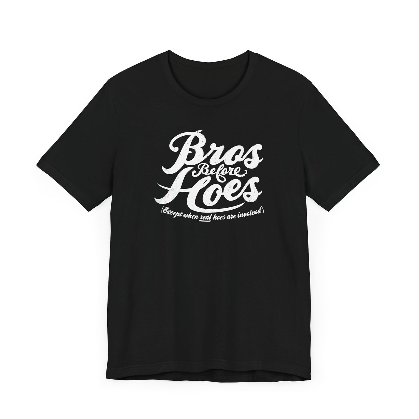 Bros Before Hoes (Except When Real Hoes Are Involved) - Men's T-Shirt