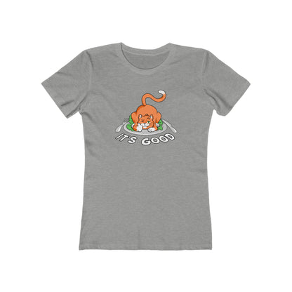 It's Good - Women’s T-Shirt