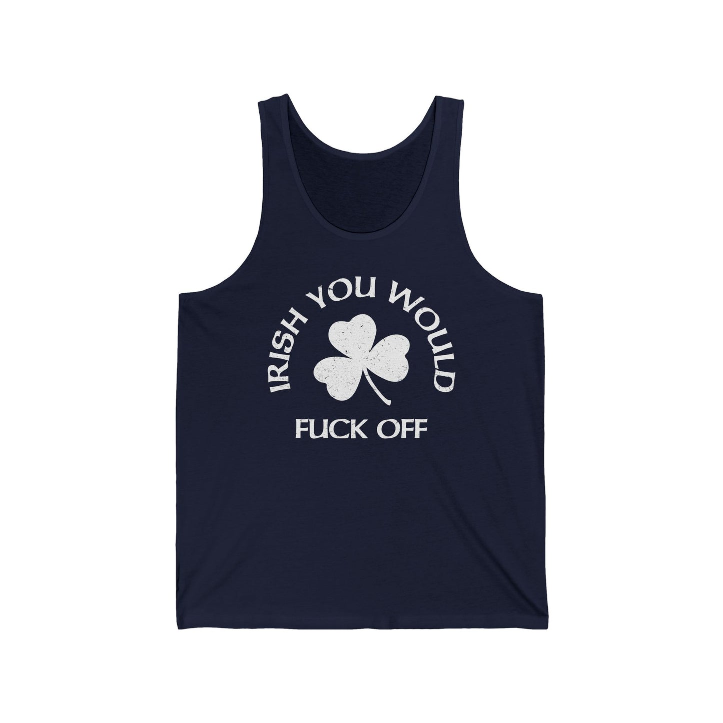 Irish You Would Fuck Off - Unisex Tank