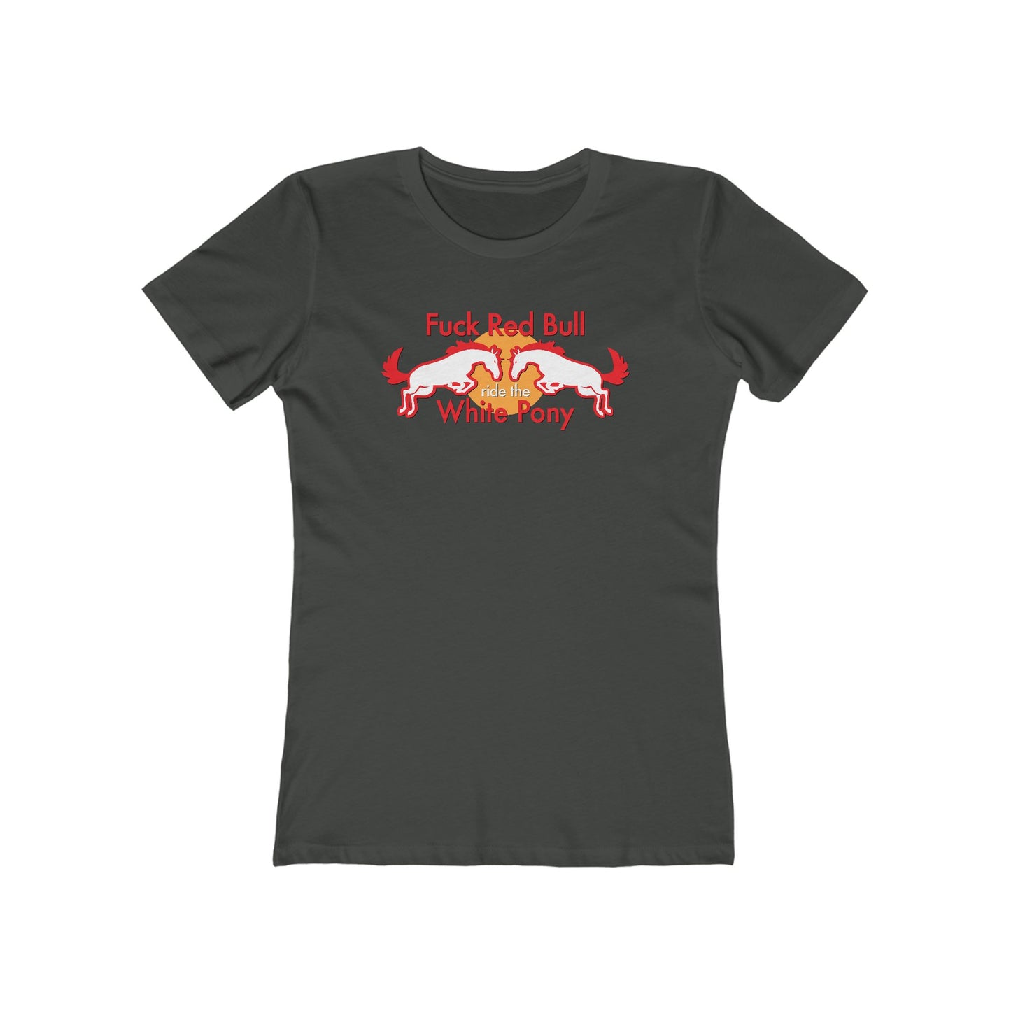 Fuck Red Bull - Ride The White Pony - Women’s T-Shirt