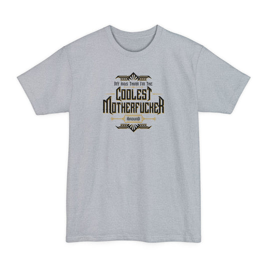 My Kids Think I'm The Coolest Motherfucker Around - Men's Tall T-Shirt