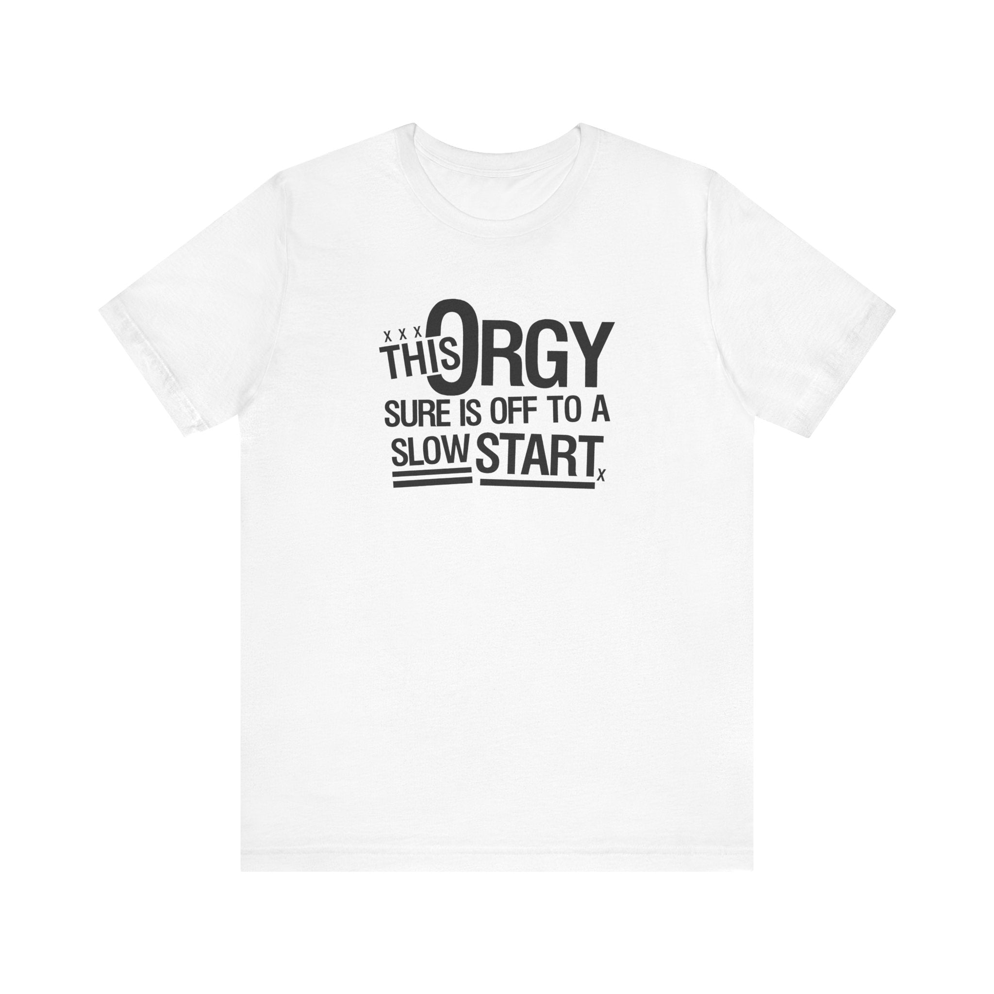 This Orgy Sure Is Off To A Slow Start - Men's T-Shirt – T-Shirt Hell
