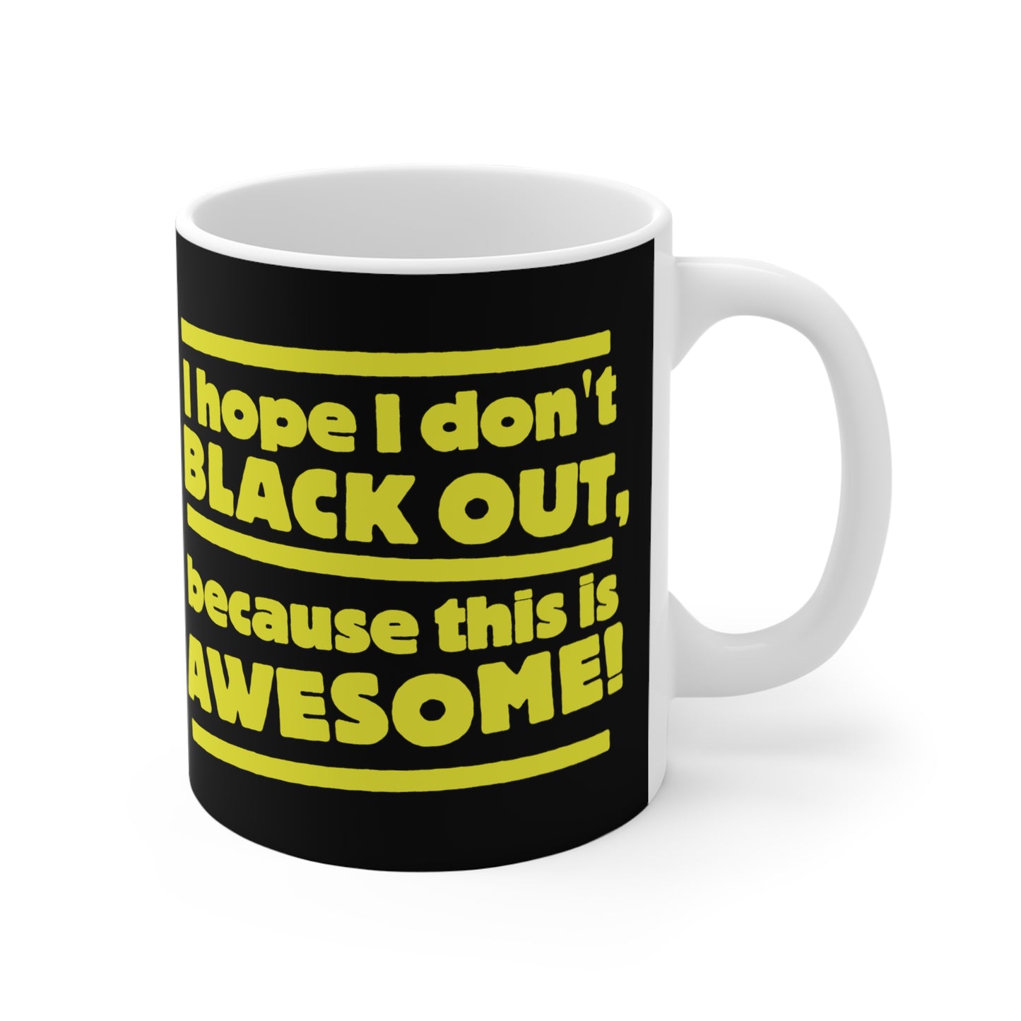 I Hope I Don't Black Out Because This Is Awesome! - Mug