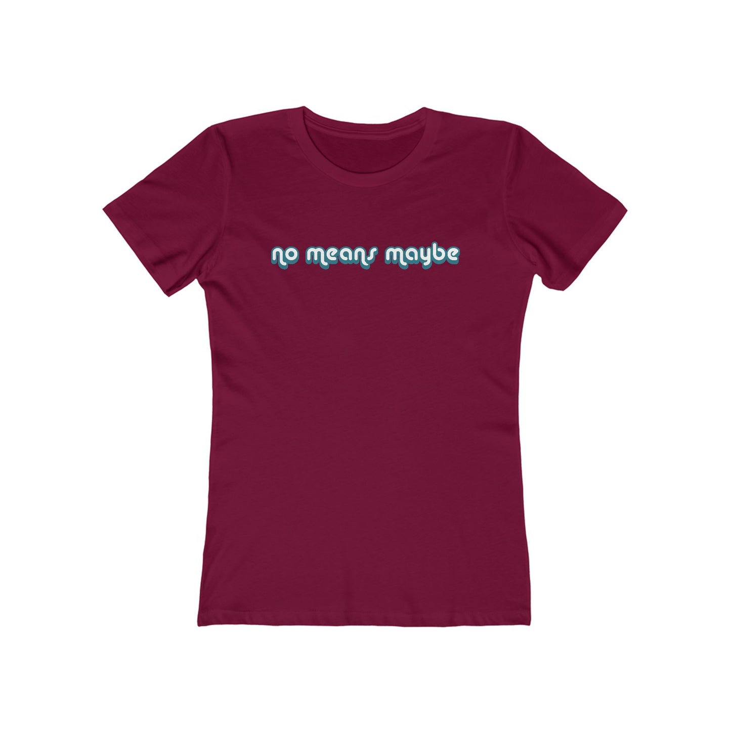 No Means Maybe - Women’s T-Shirt