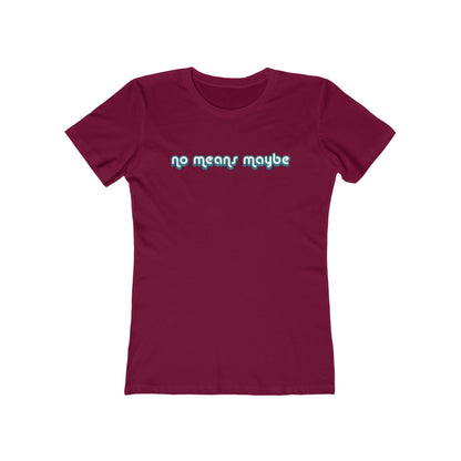 No Means Maybe - Women’s T-Shirt