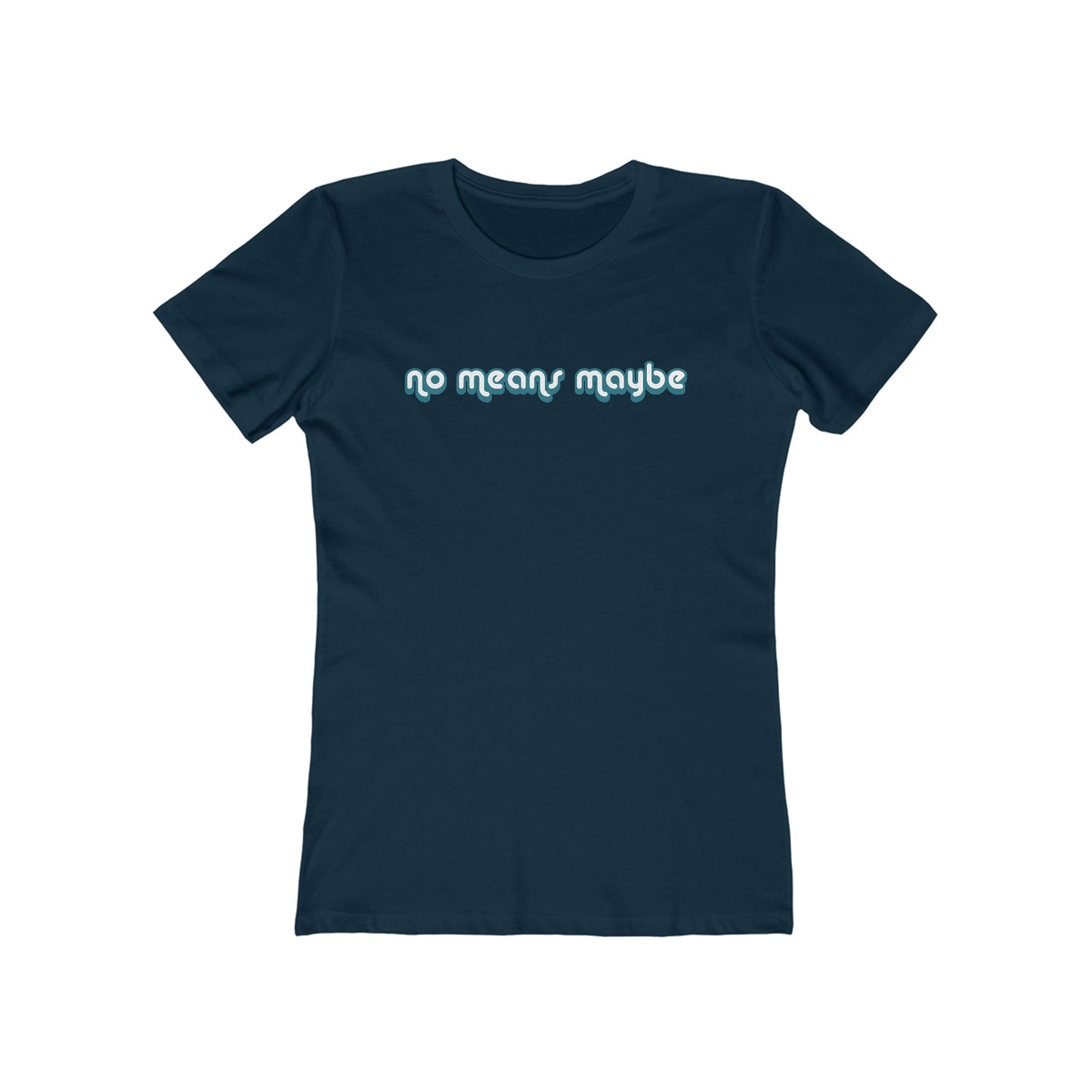 No Means Maybe - Women’s T-Shirt