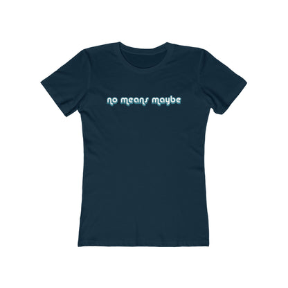 No Means Maybe - Women’s T-Shirt