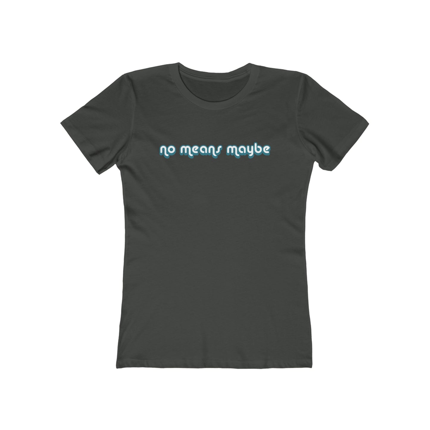 No Means Maybe - Women’s T-Shirt