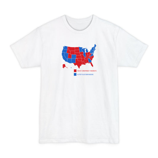 Elitist Election Riggers  (Blue States) - Racist Conspiracy Theorists (Red States) - Men's Tall T-Shirt