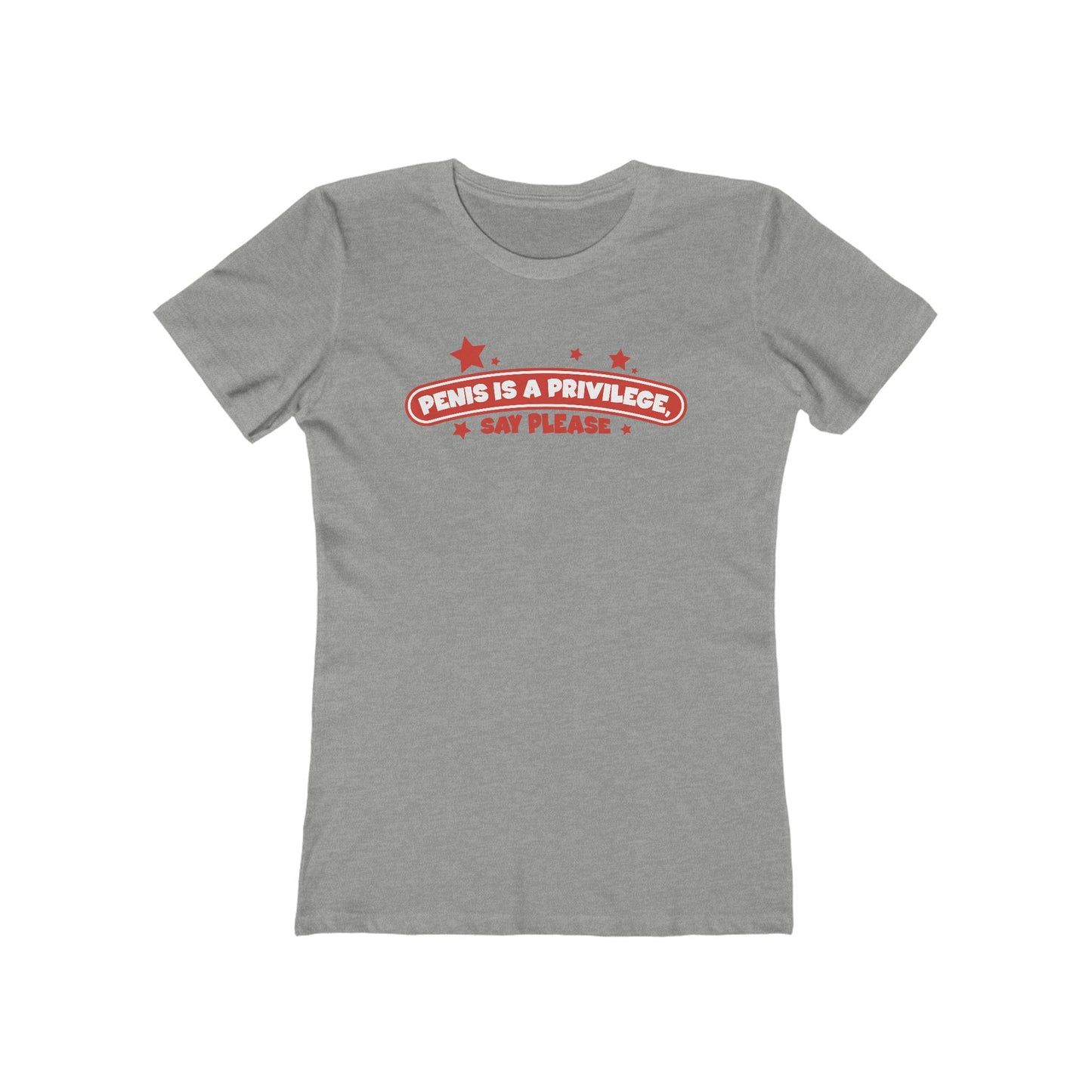 Penis Is A Privilege - Say Please - Women’s T-Shirt