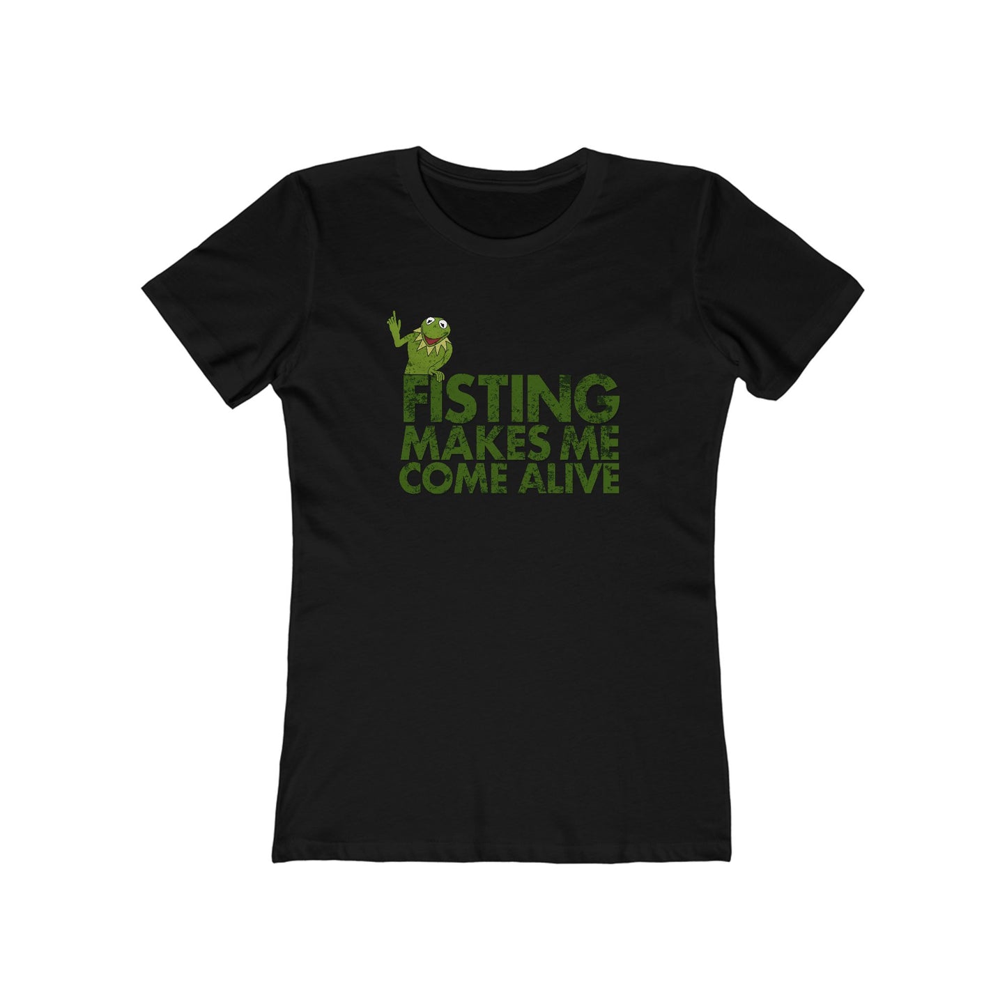 Fisting Makes Me Come Alive (Kermit The Frog) - Women’s T-Shirt