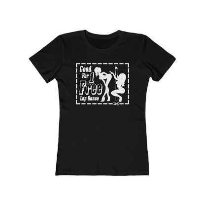 Good For 1 Free Lap Dance - Women’s T-Shirt
