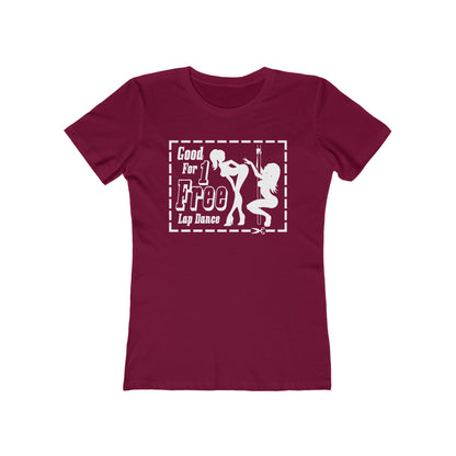 Good For 1 Free Lap Dance - Women’s T-Shirt