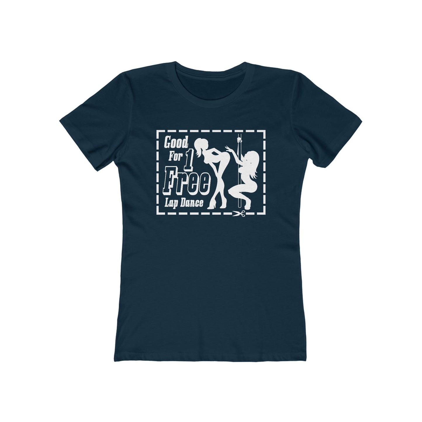 Good For 1 Free Lap Dance - Women’s T-Shirt