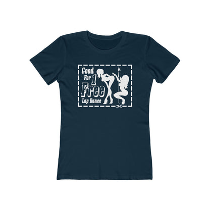 Good For 1 Free Lap Dance - Women’s T-Shirt