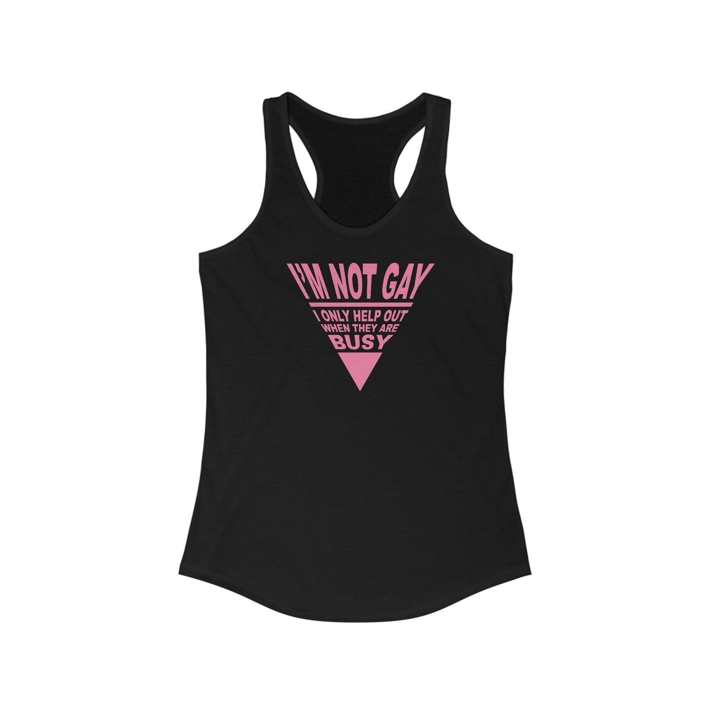 I'm Not Gay - I Only Help Out When They Are Busy  - Women’s Racerback Tank