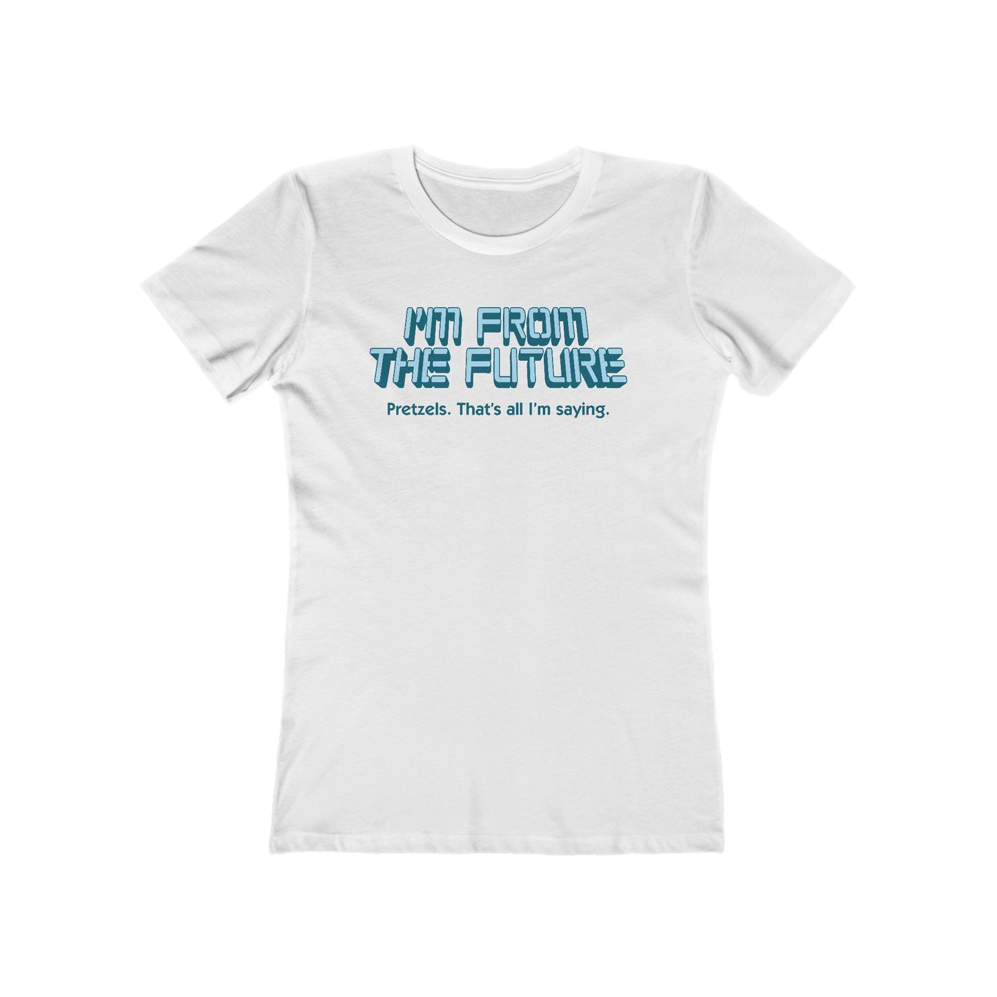 I'm From The Future - Pretzels. That's All I'm Saying. - Women’s T-Shirt