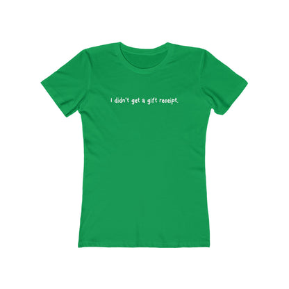 I Didn't Get A Gift Receipt. - Women’s T-Shirt
