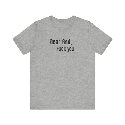 Dear God - Fuck You - Men's T-Shirt
