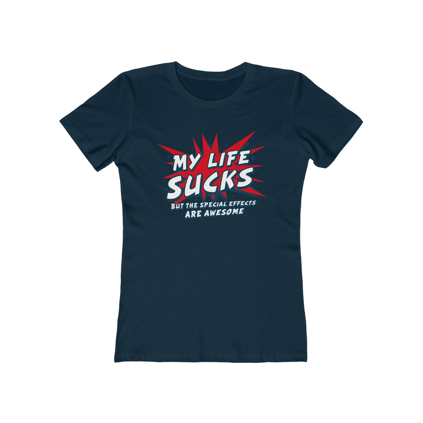 My Life Sucks - But The Special Effects Are Awesome - Women’s T-Shirt