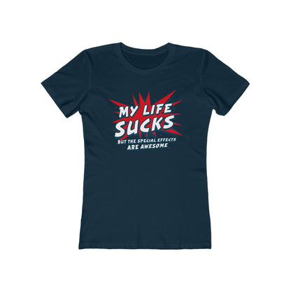 My Life Sucks - But The Special Effects Are Awesome - Women’s T-Shirt