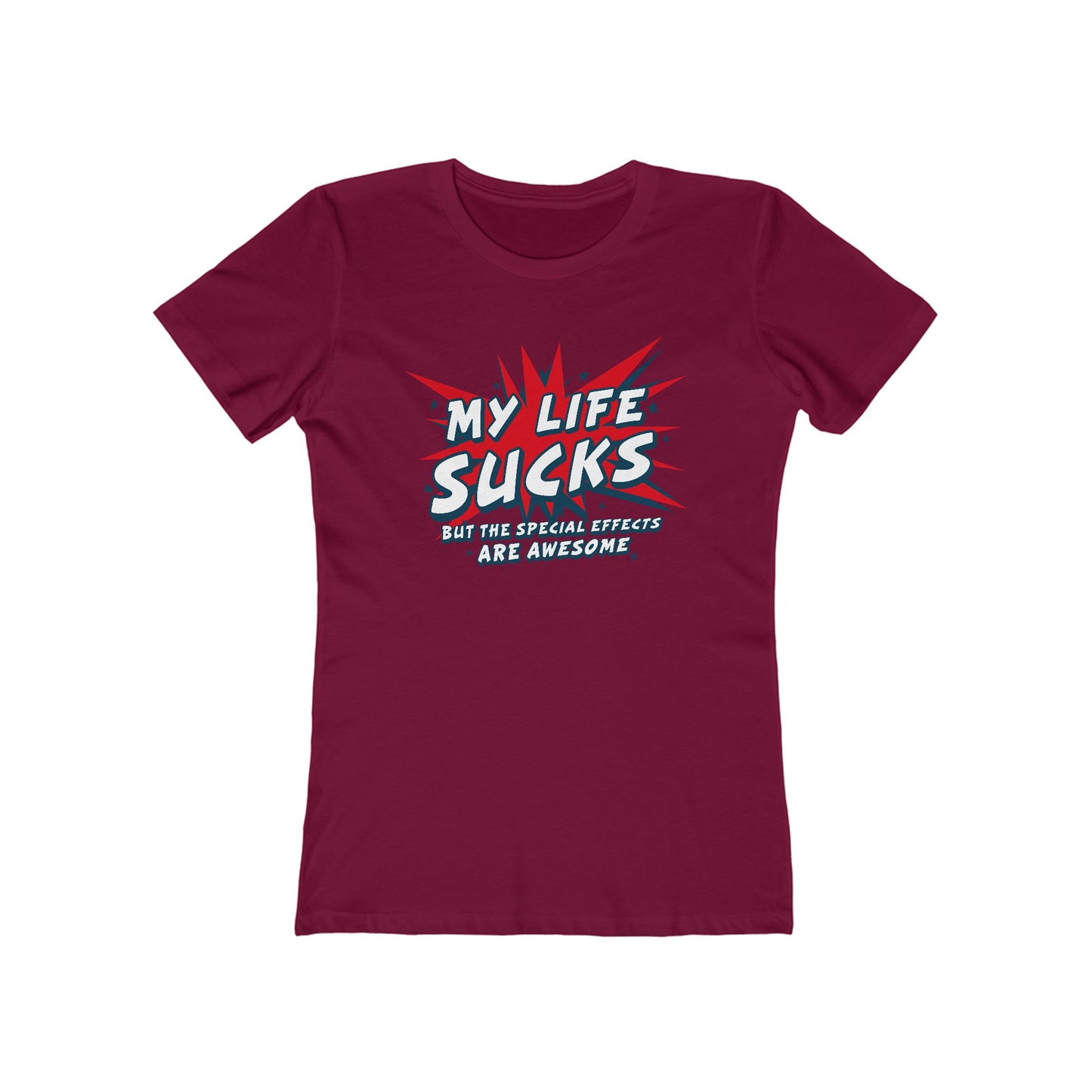 My Life Sucks - But The Special Effects Are Awesome - Women’s T-Shirt