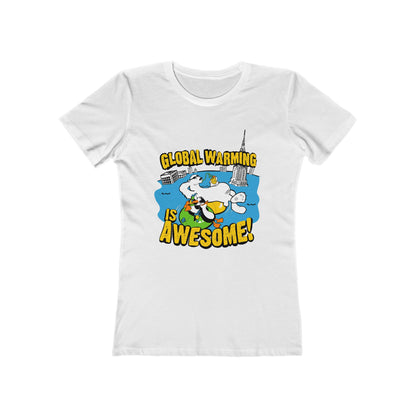 Global Warming Is Awesome - Women’s T-Shirt