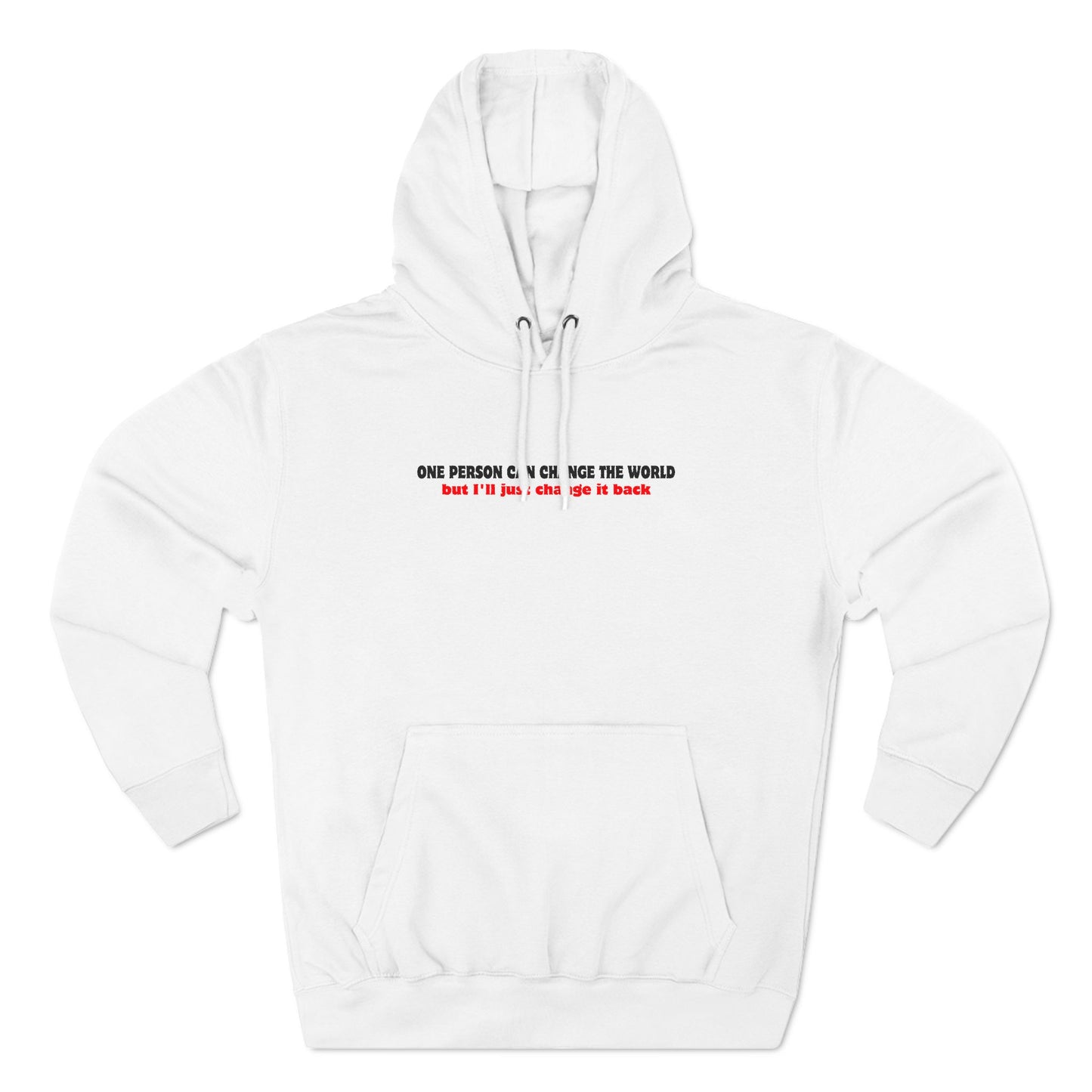 One Person Can Change The World - But I'll Just Change It Back - Hoodie