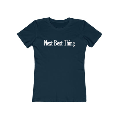 Next Best Thing - Women’s T-Shirt