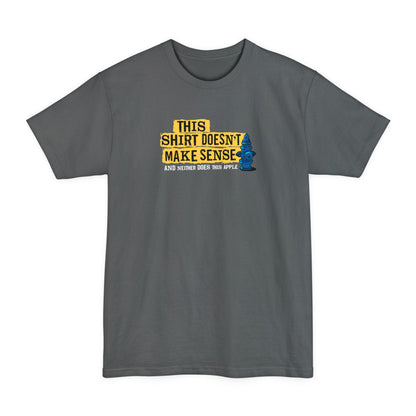 This Shirt Doesn'T Make Sense And Neither Does This Apple - Men's Tall T-Shirt