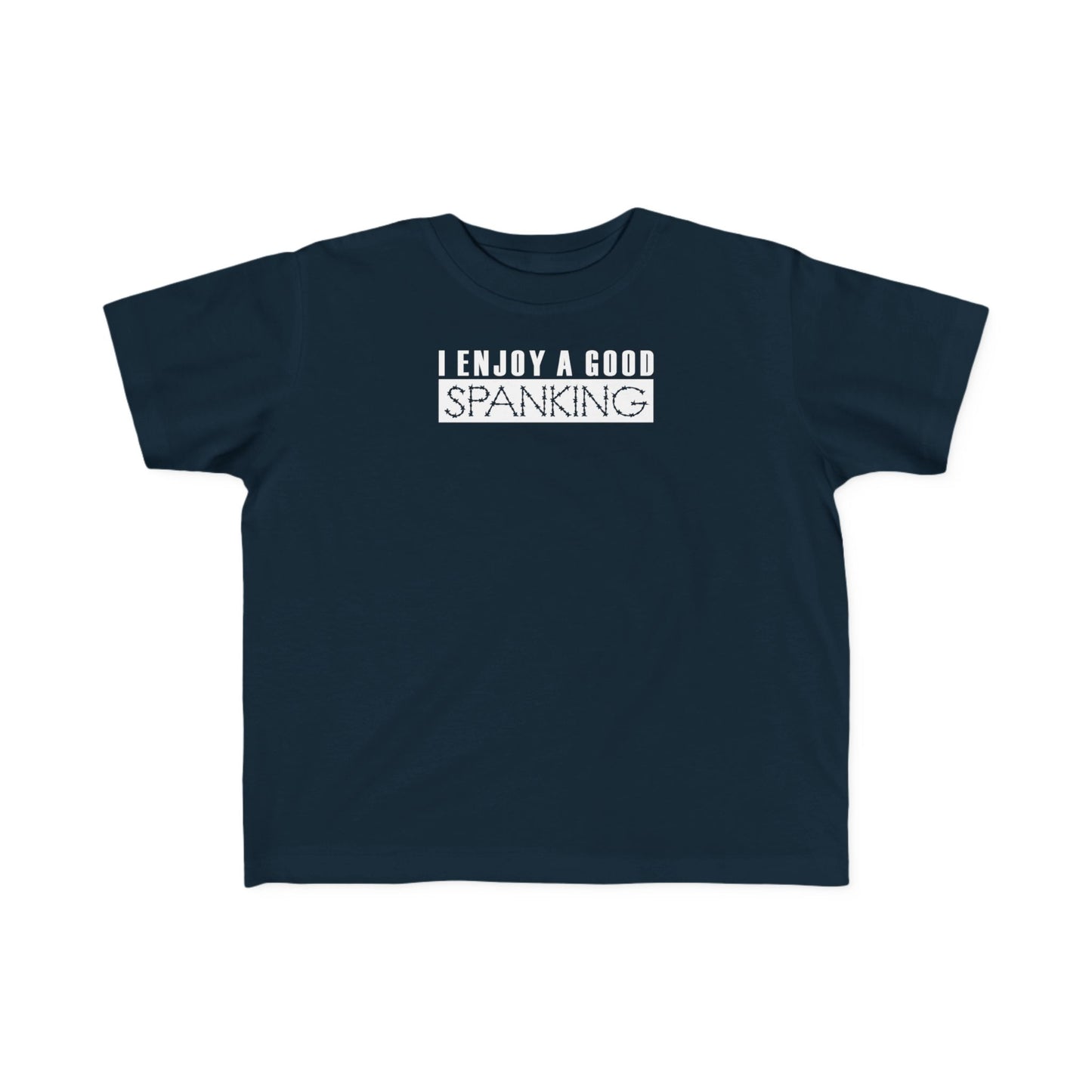 I Enjoy A Good Spanking - Toddler  T-Shirt