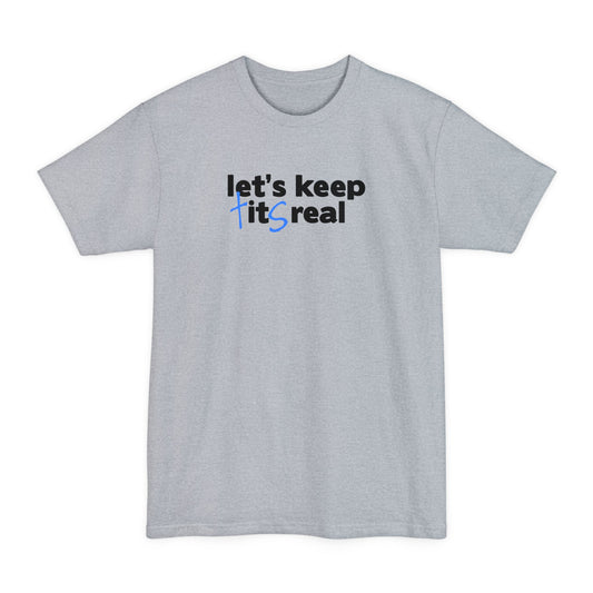 Let's Keep Tits Real - Men's Tall T-Shirt