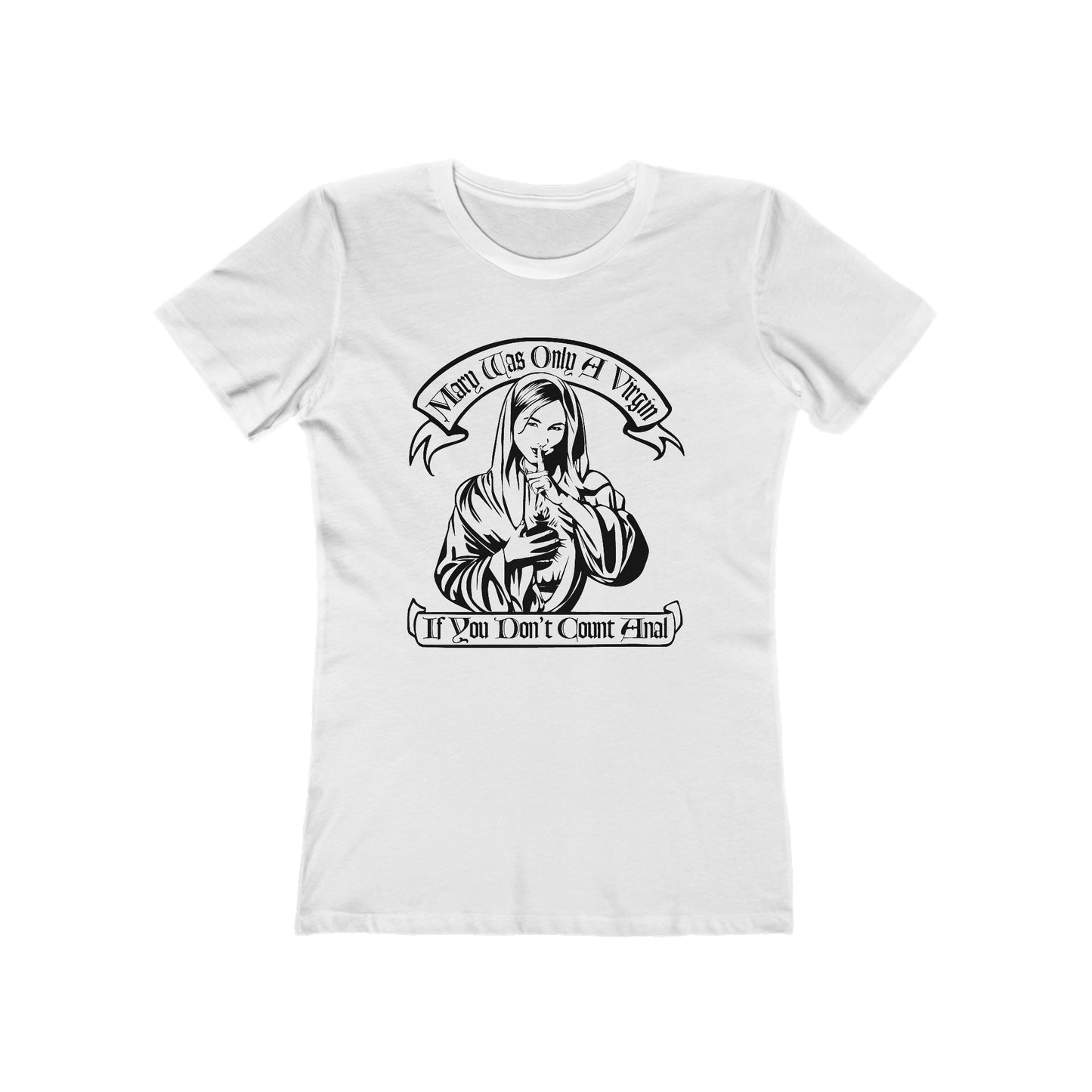 Mary Was Only A Virgin If You Don't Count Anal - Women’s T-Shirt