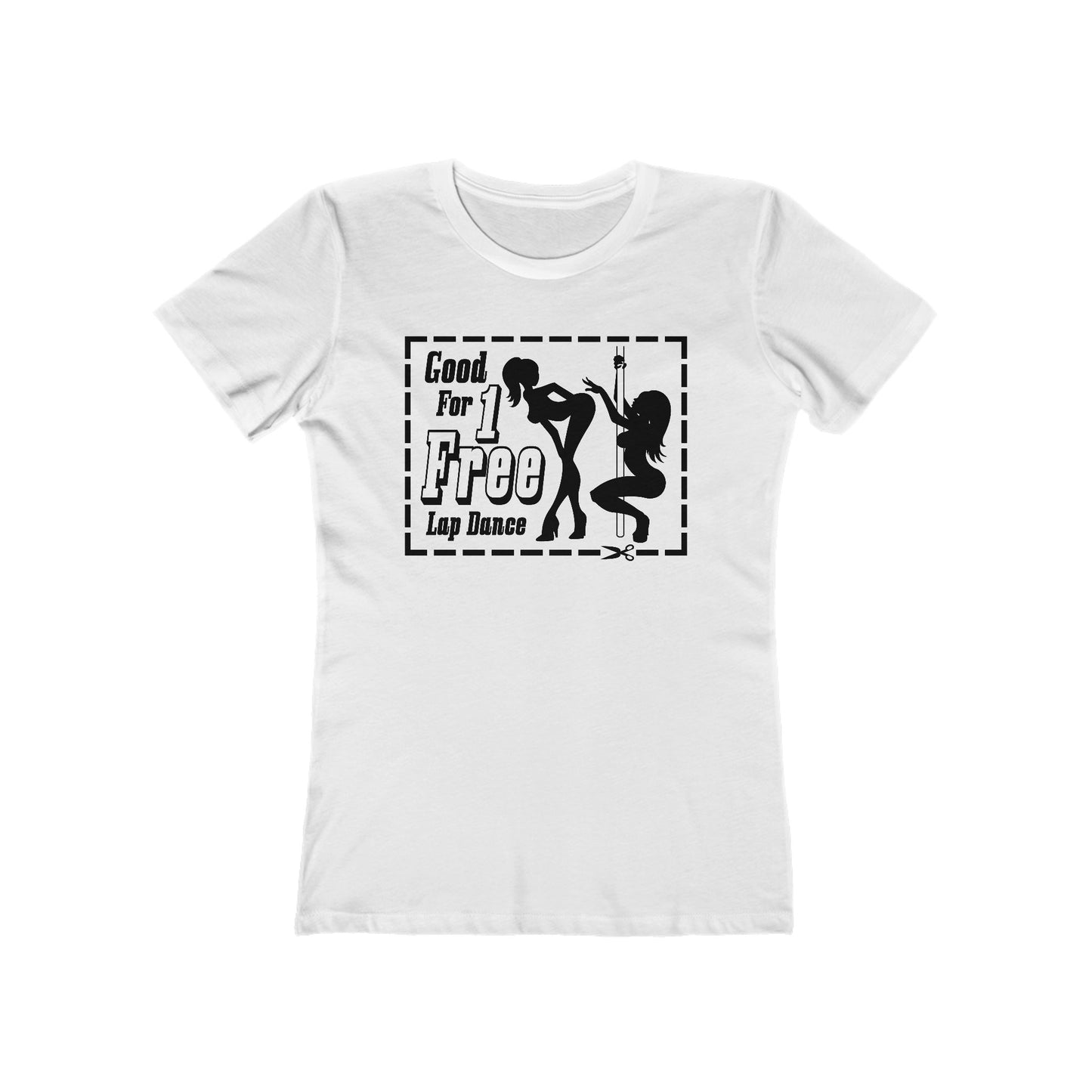 Good For 1 Free Lap Dance - Women’s T-Shirt
