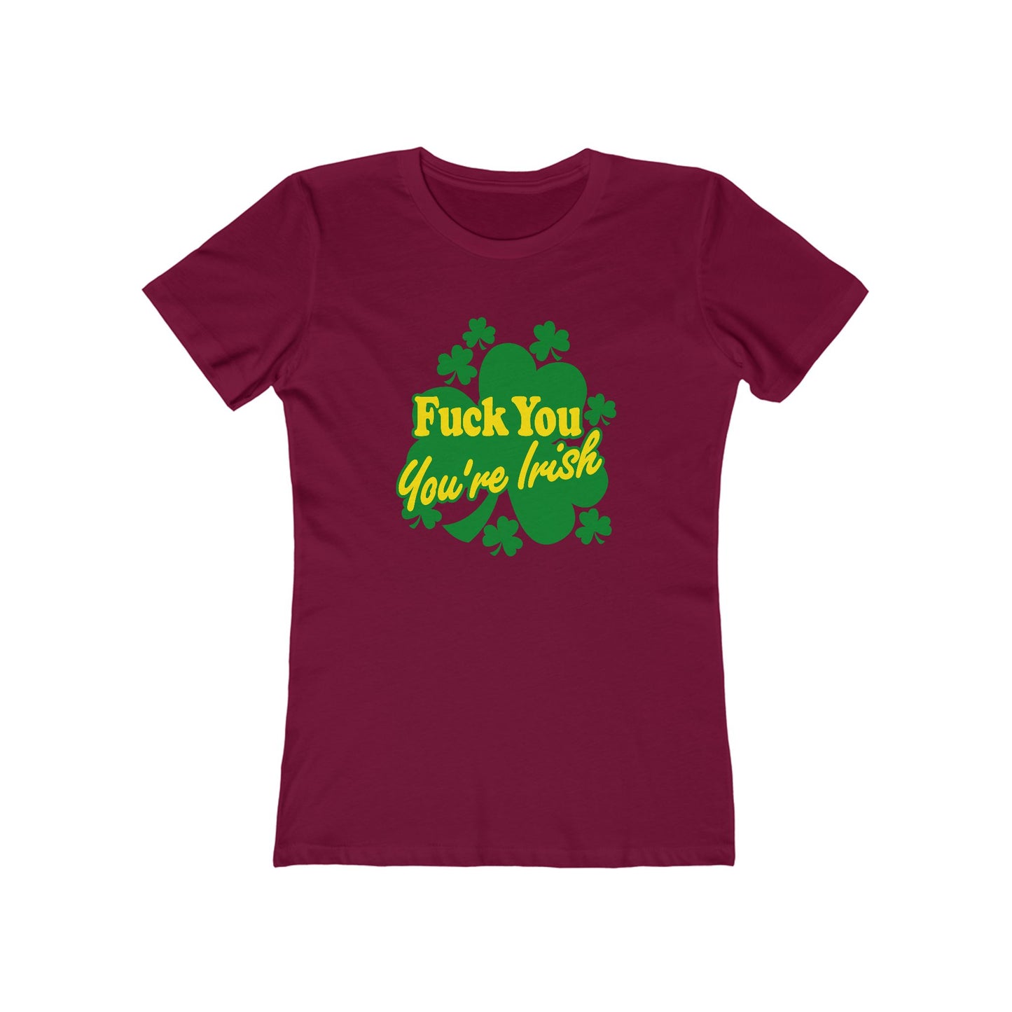 Fuck You - You're Irish - Women’s T-Shirt