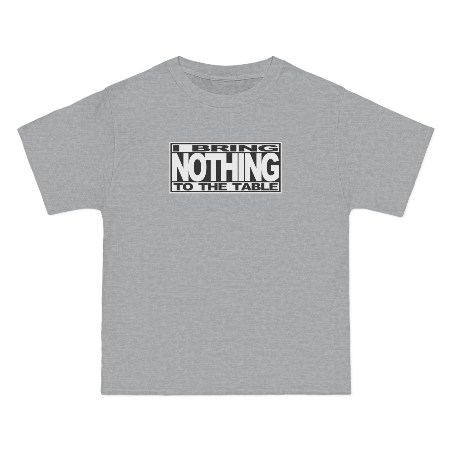 I Bring Nothing To The Table - Men's Heavyweight T-Shirt