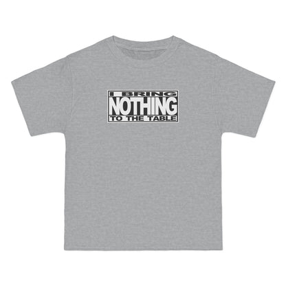 I Bring Nothing To The Table - Men's Heavyweight T-Shirt