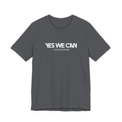 Yes We Can... Move To Canada - Men's T-Shirt