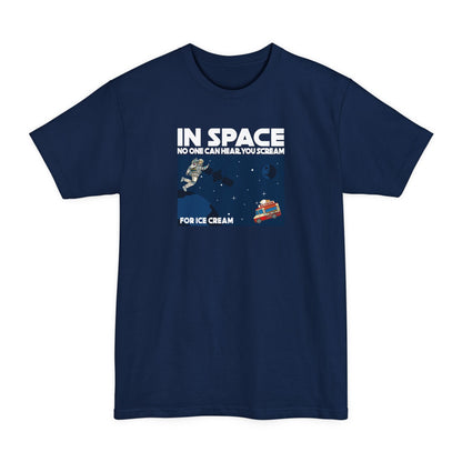 In Space No One Can Hear You Scream For Ice Cream - Men's Tall T-Shirt