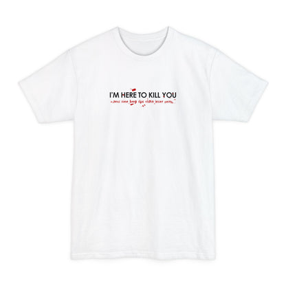 I'm Here To Kill You - Next Time Keep That Chain Letter Going - Men's Tall T-Shirt