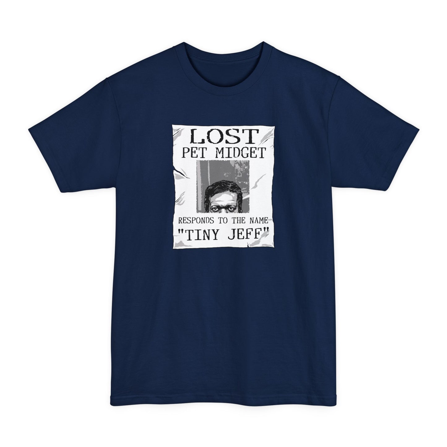 Lost Pet Midget Responds To The Name Tiny Jeff - Men's Tall T-Shirt