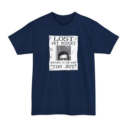 Lost Pet Midget Responds To The Name Tiny Jeff - Men's Tall T-Shirt