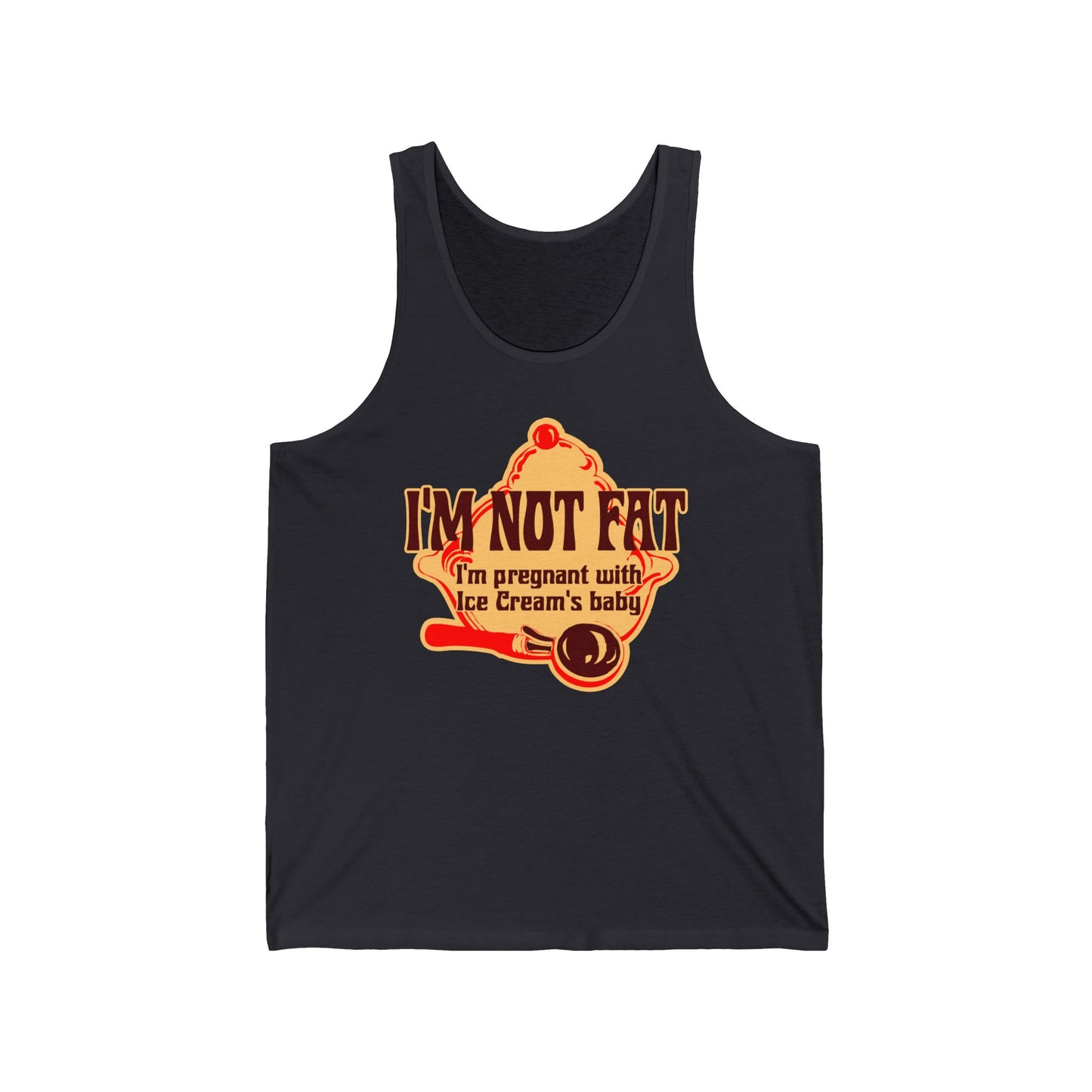 I'm Not Fat - I'm Pregnant With Ice Cream's Baby - Unisex Tank