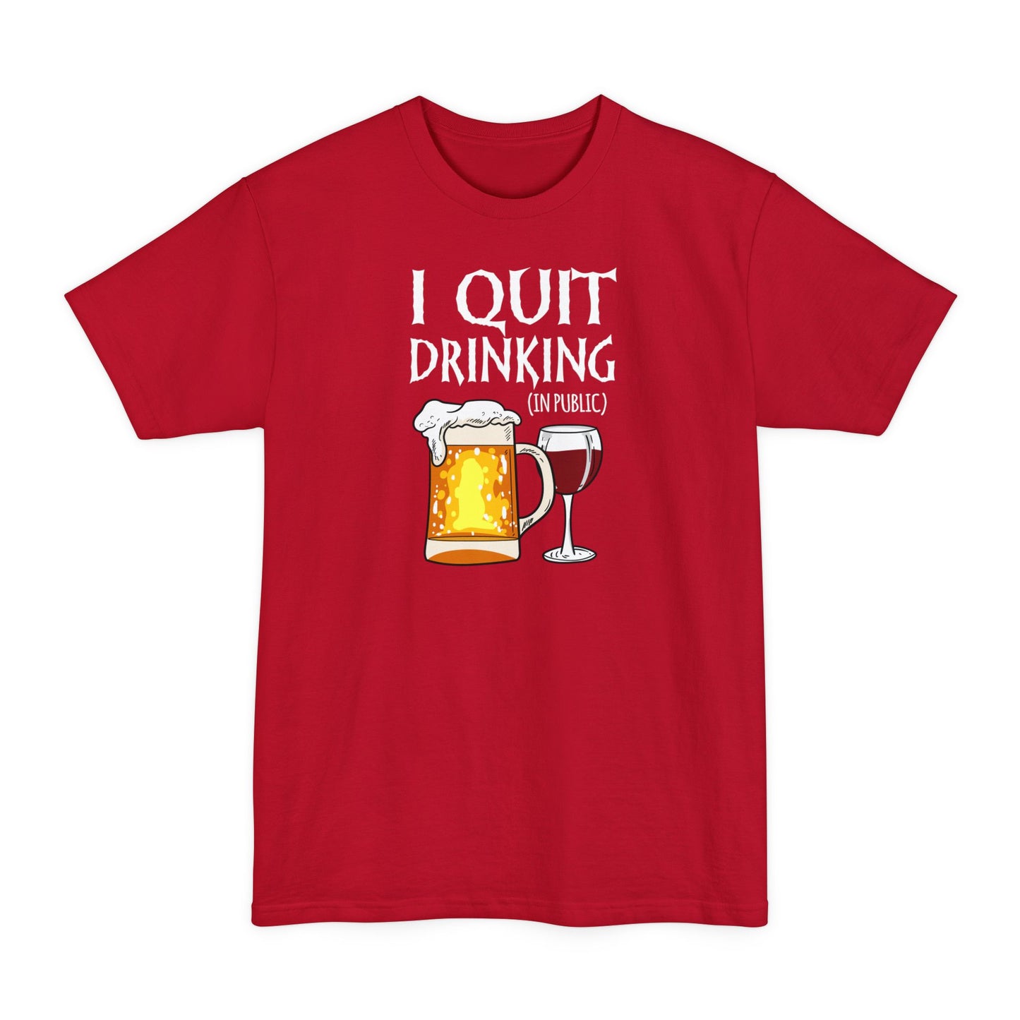 I Quit Drinking (In Public) - Men's Tall T-Shirt