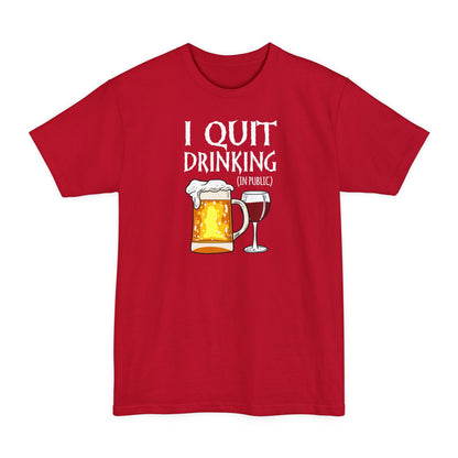 I Quit Drinking (In Public) - Men's Tall T-Shirt