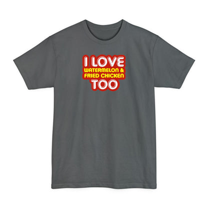 I Love Watermelon & Fried Chicken Too - Men's Tall T-Shirt