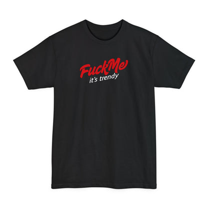 Fuck Me It's Trendy - Men's Tall T-Shirt